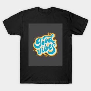 Good Vibes - Motivation and Inspiration T-Shirt